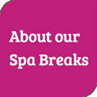 About our Spa Breaks