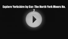 Download Explore Yorkshire by Car: The North York Moors No
