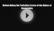 PDF Bolton Abbey the Yorkshire Estate of the Dukes of